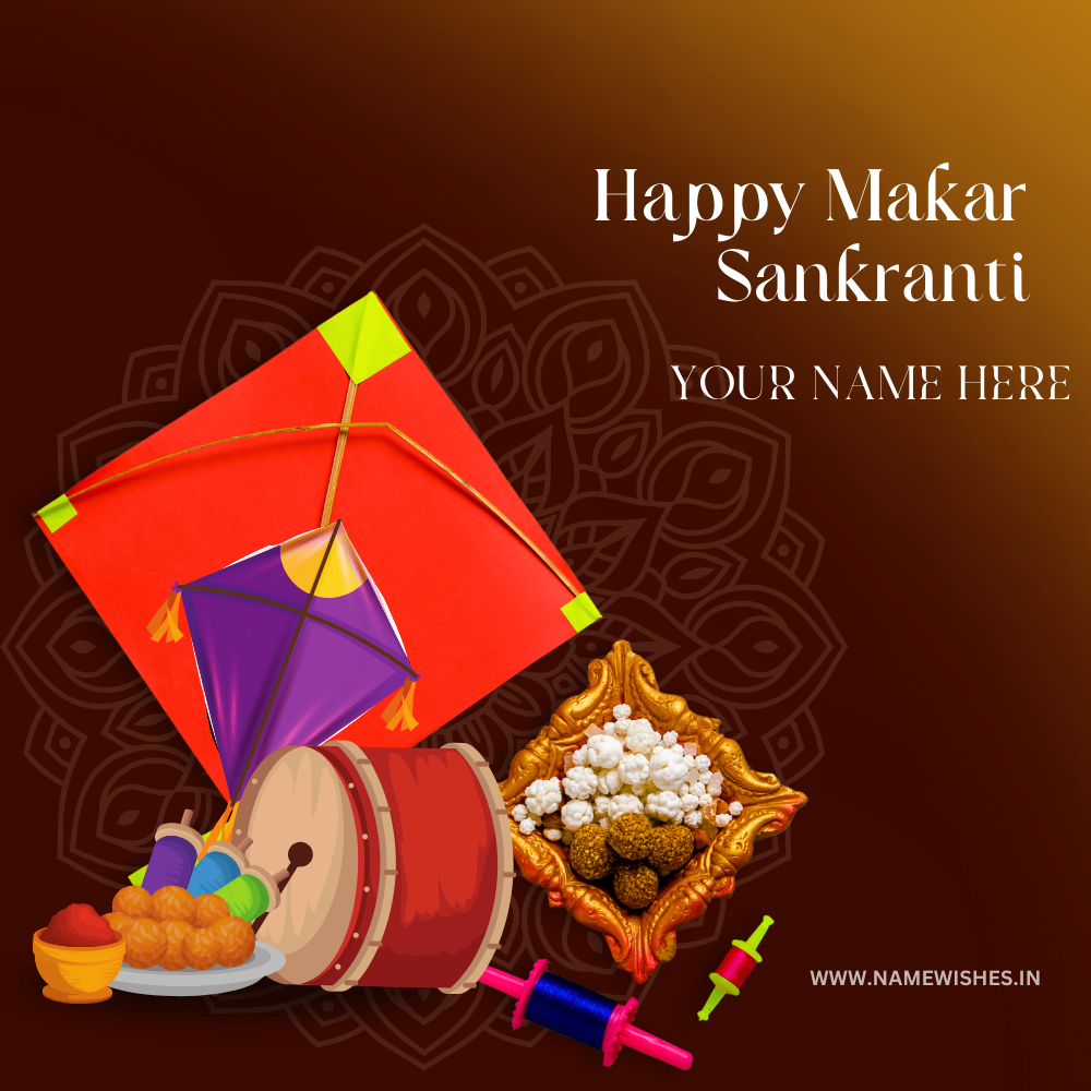 Makar Sankranti Greetings With Your Name – Create Online Free