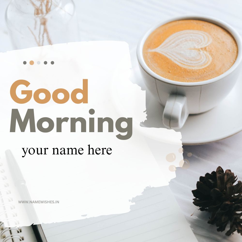 Good Morning Wishes with Name Free Custom Card Online