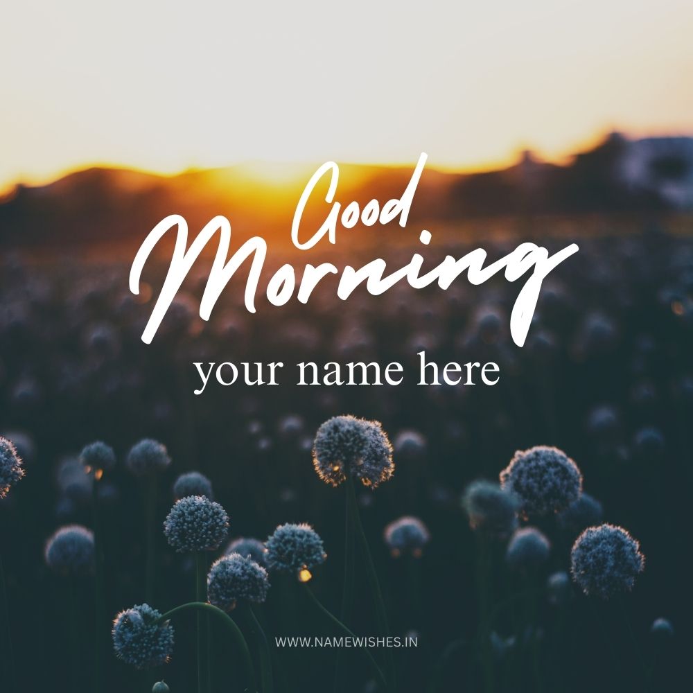 Good Morning Wishes with Your Name Free Download