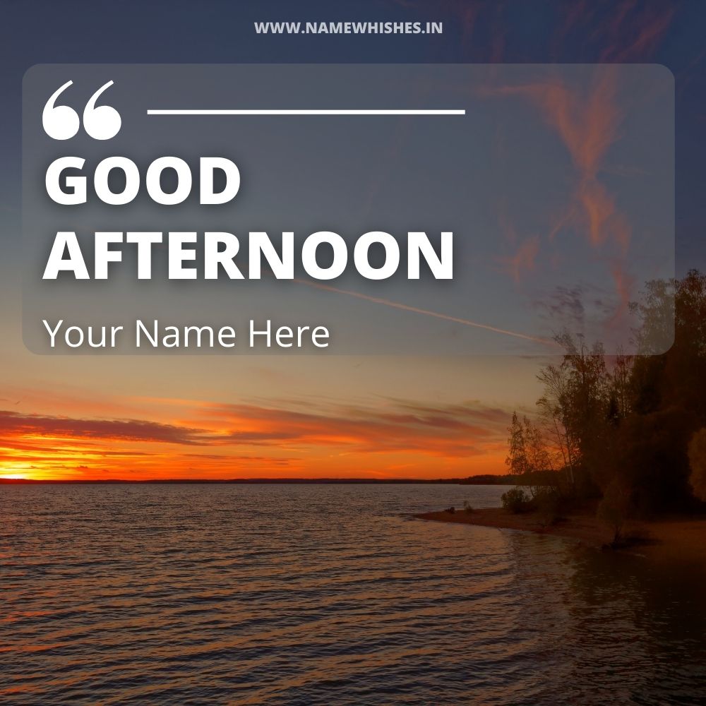 Good Afternoon Wishes with Name and Photo – Free Online