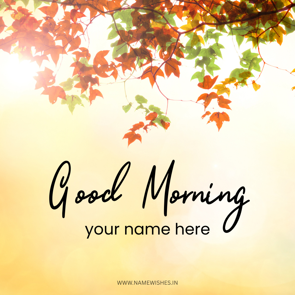 Good Morning Wishes with Name – Free Online Greeting Maker