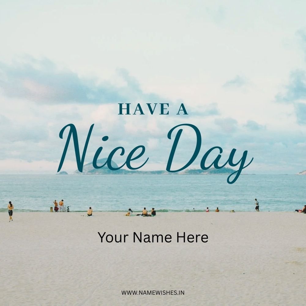 Have a Nice Day Online Card – Create Free Wishes