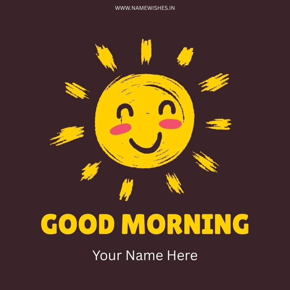 Bright Good Morning Card with Name – Beautiful Wishes